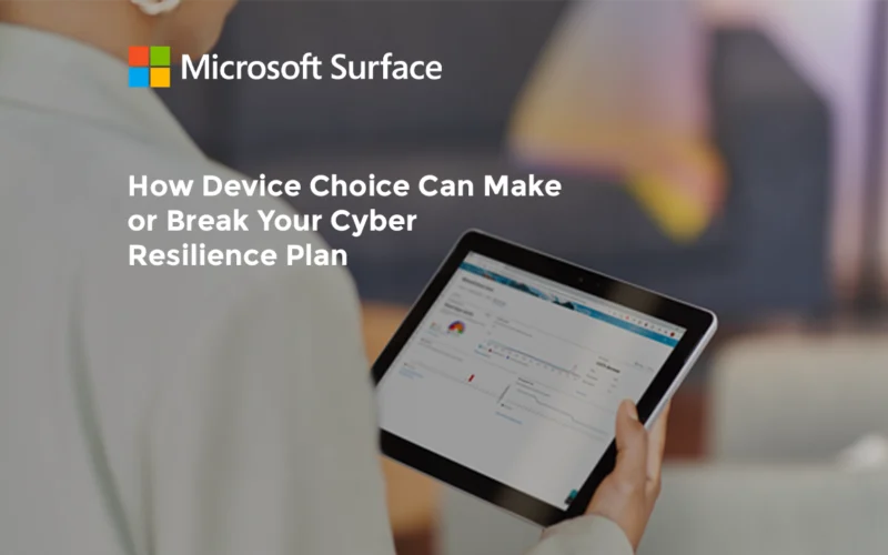 How Device Choice Can Make or Break Your Cyber Resilience Plan