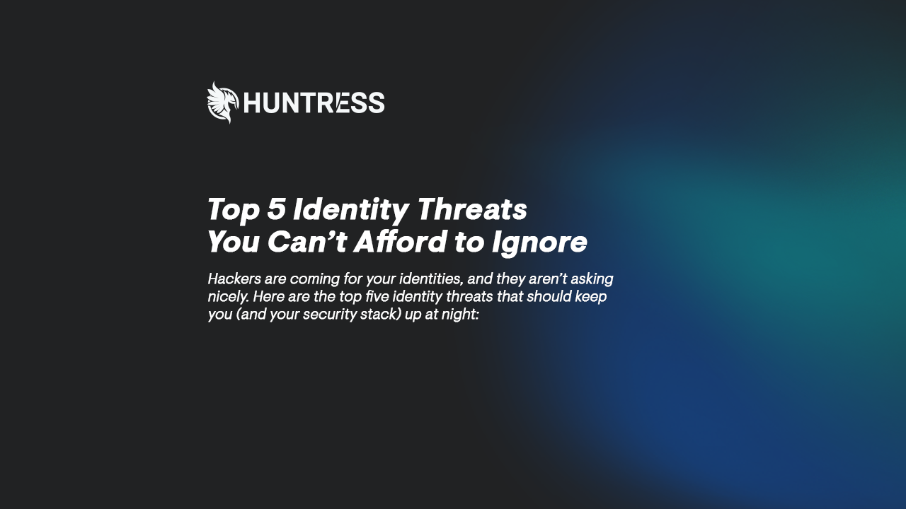 Top 5 Identity Threats You Can’t Afford to Ignore